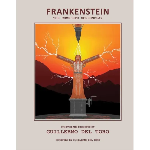 Frankenstein: The Complete Screenplay: Written and Directed by Guillermo del Toro - Hardcover