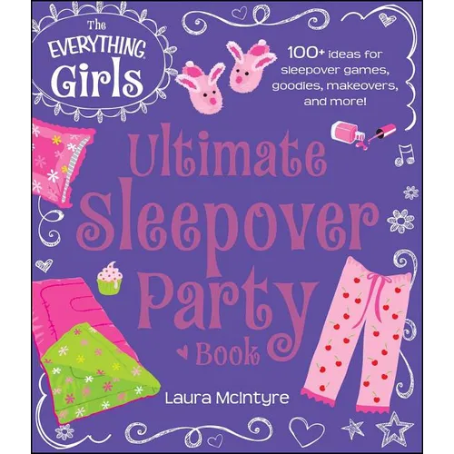 The Everything Girls Ultimate Sleepover Party Book - Paperback