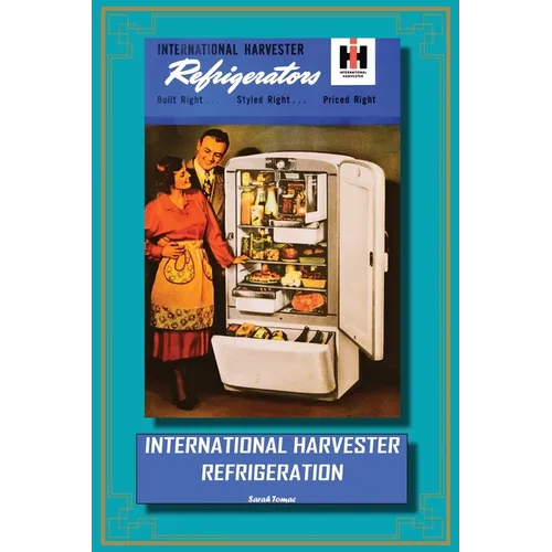 International Harvester Refrigeration - Hardcover