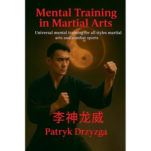 Mental Training in Martial Arts: Universal Mental Training for All Styles of Martial Arts and Combat Sports - Paperback