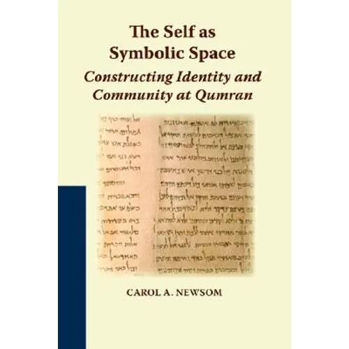 The Self as Symbolic Space: Constructing Identity and Community at Qumran - Paperback