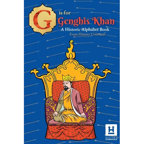 G is for Genghis Khan: A Historic Alphabet - Paperback