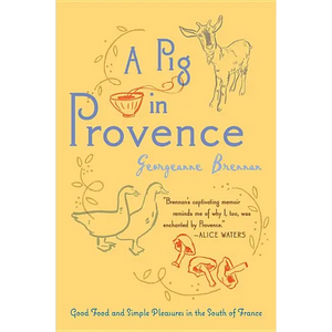 A Pig in Provence: Good Food and Simple Pleasures in the South of France - Paperback