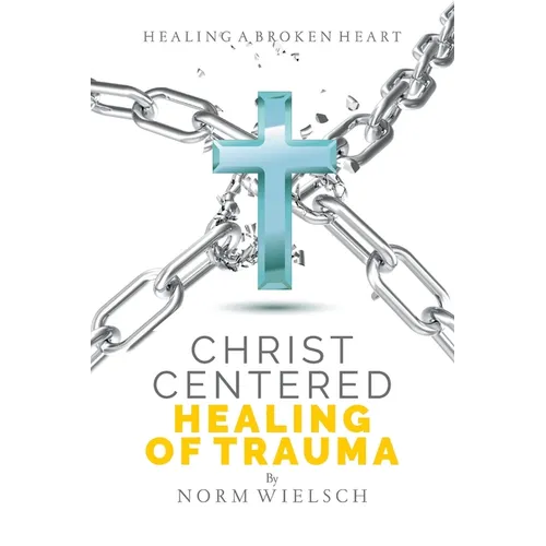 Christ Centered Healing of Trauma - Paperback