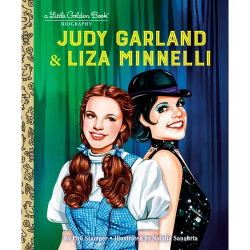 Judy Garland & Liza Minnelli: A Little Golden Book Biography - Hardcover