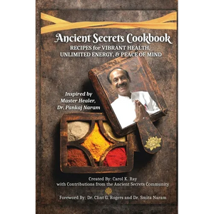 Ancient Secrets Cookbook: Recipes for Vibrant Health, Unlimited Energy & Peace of Mind - Paperback