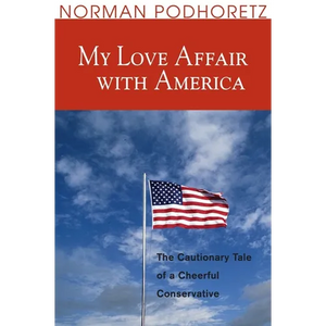 My Love Affair with America: The Cautionary Tale of a Cheerful Conservative - Paperback