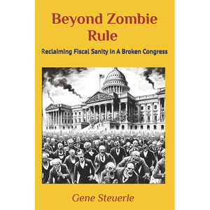 Beyond Zombie Rule: Reclaiming Fiscal Sanity In A Broken Congress - Paperback