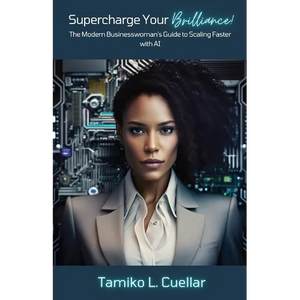 Supercharge Your Brilliance!: The Modern Businesswoman's Guide to Scaling Faster with AI - Paperback