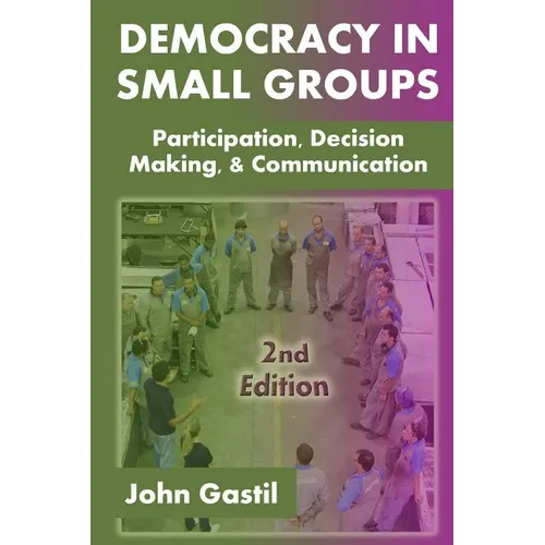 Democracy in Small Groups, 2nd edition: Participation, decision making, and communication - Paperback