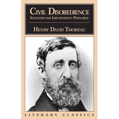 Civil Disobedience, Solitude and Life Without Principle - Paperback