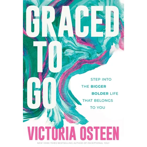 Graced to Go: Step Into the Bigger Bolder Life That Belongs to You - Hardcover
