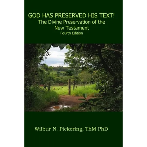 God Has Preserved His Text!: The Divine Preservation of the New Testament - Paperback