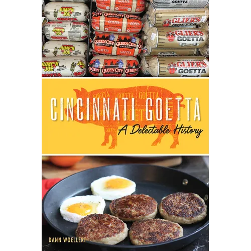 Cincinnati Goetta: A Delectable History - Paperback