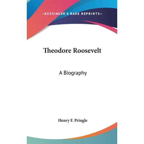 Theodore Roosevelt: A Biography - Hardcover