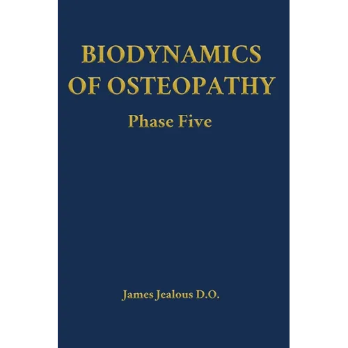 Biodynamics of Osteopathy Phase Five - Hardcover