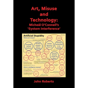 Art, Misuse and Technology: Micheál O'Connell's 'System Interference' - Hardcover