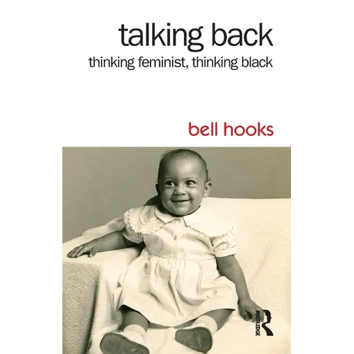 Talking Back: Thinking Feminist, Thinking Black - Paperback