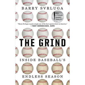 The Grind: Inside Baseball's Endless Season - Paperback