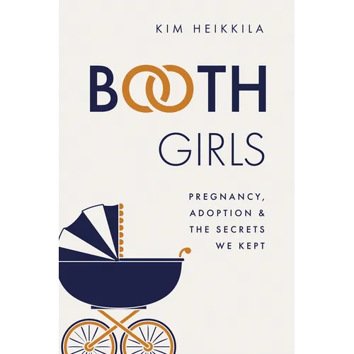 Booth Girls: Pregnancy, Adoption, and the Secrets We Kept - Paperback