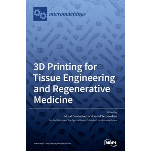 3D Printing for Tissue Engineering and Regenerative Medicine - Hardcover