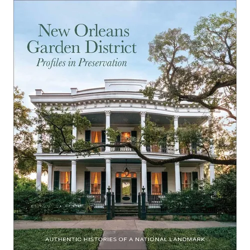 New Orleans Garden District Association Profiles in Preservation - Hardcover