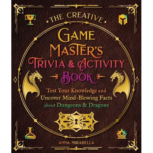 The Creative Game Master's Trivia & Activity Book: Test Your Knowledge and Uncover Mind-Blowing Facts about Your Favorite RPG - Paperback