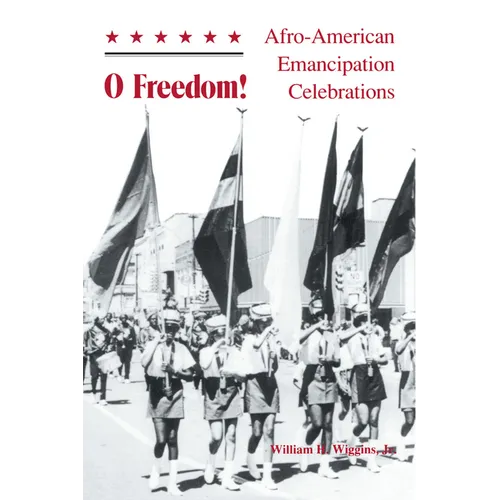 O Freedom!: Afro-American Emancipation Celebrations - Paperback