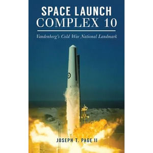 Space Launch Complex 10: Vandenberg's Cold War National Landmark - Hardcover