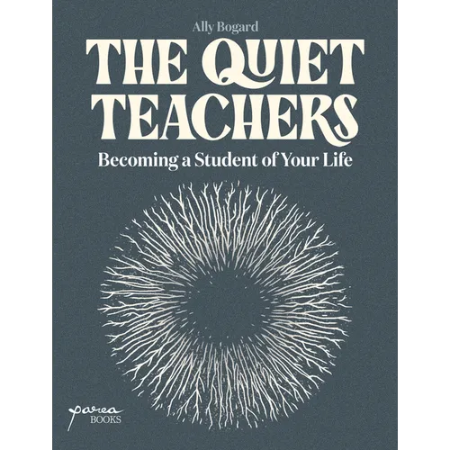 The Quiet Teachers: Becoming a Student of Your Life - Paperback