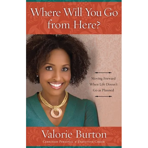 Where Will You Go from Here?: Moving Forward When Life Doesn't Go as Planned - Paperback