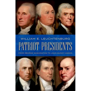 Patriot Presidents: From George Washington to John Quincy Adams - Hardcover