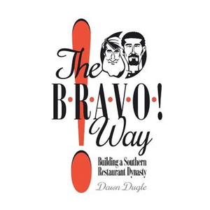 The Bravo! Way: Building a Southern Restaurant Dynasty - Paperback