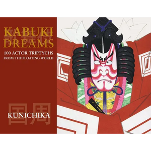 Kabuki Dreams: 100 Actor Triptychs From The Floating World - Paperback