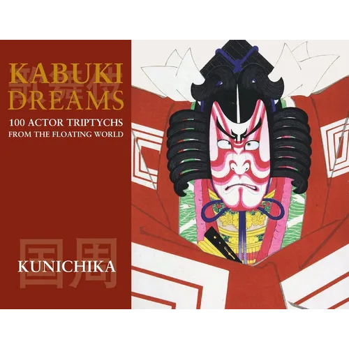 Kabuki Dreams: 100 Actor Triptychs From The Floating World - Paperback