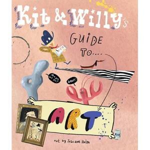 Kit and Willy's Guide to Art - Hardcover