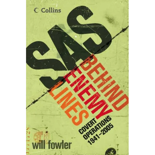SAS Behind Enemy Lines: Covert Operations 1941- The Present - Paperback