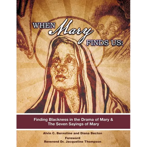 When Mary Finds Us: Finding Blackness in.the Drama of Mary & The Seven Sayings of Mary - Paperback