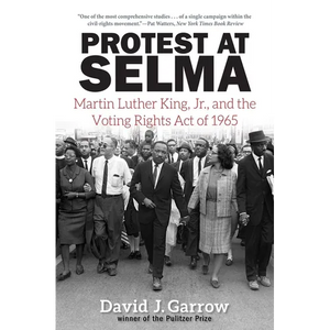 Protest at Selma: Martin Luther King, Jr., and the Voting Rights Act of 1965 - Paperback