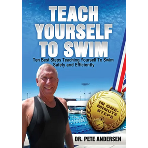 Ten Best Steps Teaching Yourself To Swim Safely And Efficiently - Paperback