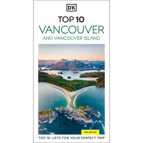 DK Top 10 Vancouver and Vancouver Island: Top 10 Lists for Your Perfect Trip, Plus an All-Weather Folded Map - Paperback