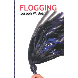 Flogging: Essential Guidebook for Lovers of the Lash - Paperback