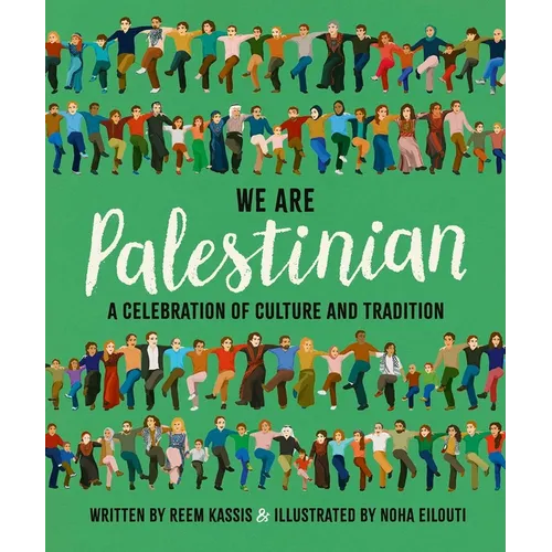 We Are Palestinian: A Celebration of Culture and Tradition - Paperback