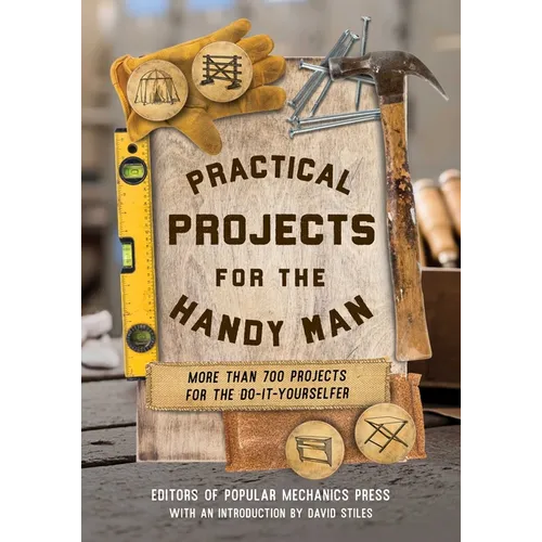 Practical Projects for the Handy Man: More than 700 Projects for the Do-It-Yourselfer - Paperback