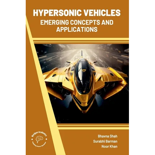 Hypersonic Vehicles: Emerging Concepts and Applications - Hardcover