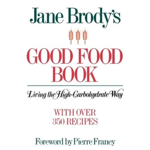 Jane Brody's Good Food Book: Living the High-Carbohydrate Way - Paperback