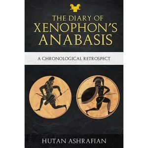 The Diary of Xenophon's Anabasis: A Chronological Retrospect - Paperback
