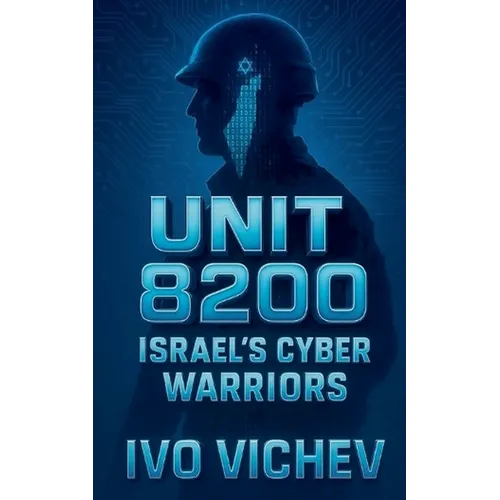 Unit 8200: Israel's Cyber Warriors - Paperback
