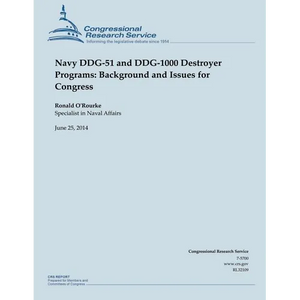 Navy DDG-51 and DDG-1000 Destroyer Programs: Background and Issues for Congress - Paperback