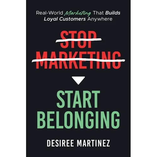 Stop Marketing, Start Belonging - Paperback